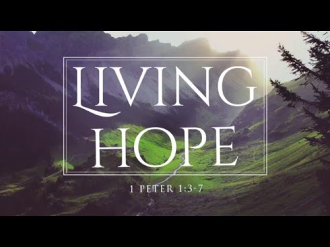 Living Hope (1 Peter 1:3-7)
