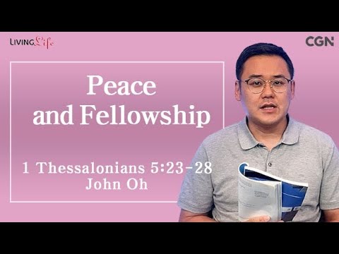 Peace and Fellowship (1 Thessalonians 5:23-28) Living LIfe 08/27/2024 Daily Devotional Bible Study