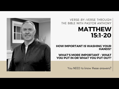 Matthew 15:1-20 How important is washing your hands? Garbage in/Garbage out. Are they the same?