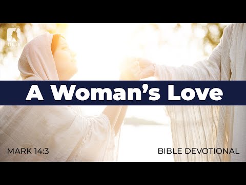 131. A Woman's Love – Mark 14:3