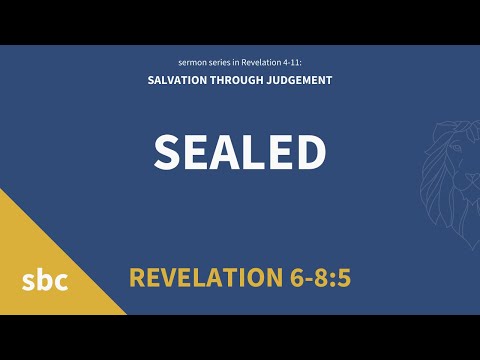 Sealed | Revelation 6-8:5 | Sunday Service
