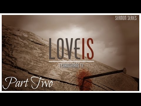 Love Is: Patient & Kind - 1 Corinthians 13:4