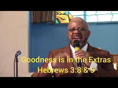 "Goodness In The Extras" Hebrews 3:8 & 9. Sunday August 16, 2020.
