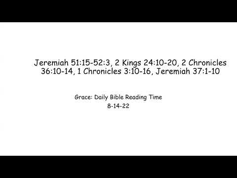 8-14-22 Jeremiah 51:15-52:3, 2 Kings 24:10-20, 2 Chronicles 36:10-14, 1 Chronicles 3:10-16