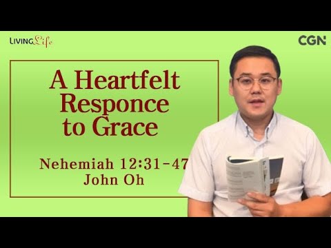 A Heartfelt Response to Grace (Nehemiah 12:31-47) Living Life 09/27/24 Daily Devotional Bible Study