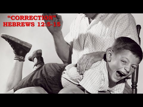 "Correction" Hebrews 12:5-15