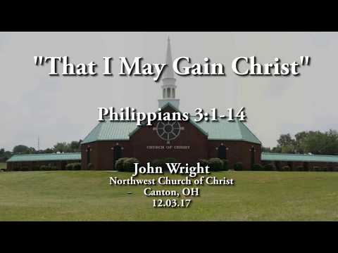 "That I May Gain Christ" | Philippians 3:1-14 | John Wright