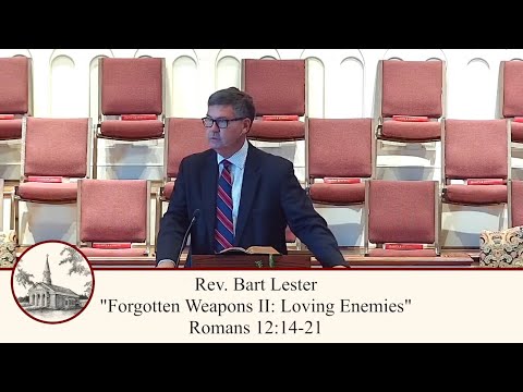 Forgotten Weapons II: Loving Enemies - Romans 12:14-21 (Full Worship Service)