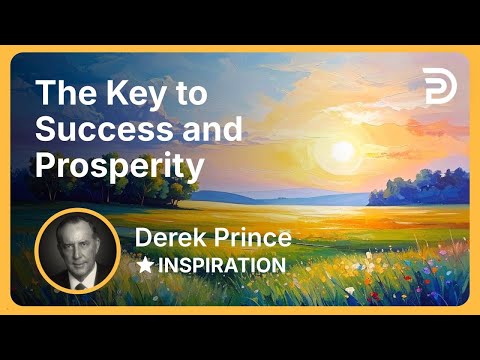 The Key to Success and Prosperity | Derek Prince