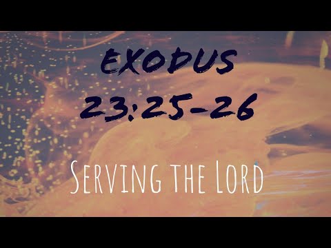 Exodus 23:25-26 - Serving the Lord