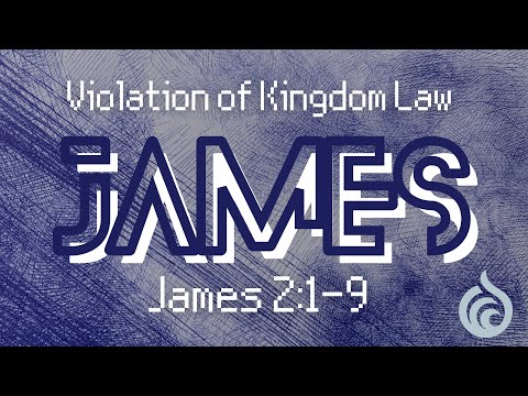 Violation of Kingdom Law | James 2:1-9 | Marcus Overstreet