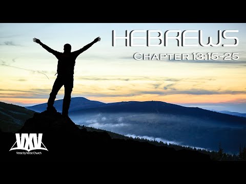 Verse by Verse - Hebrews 13:15-25