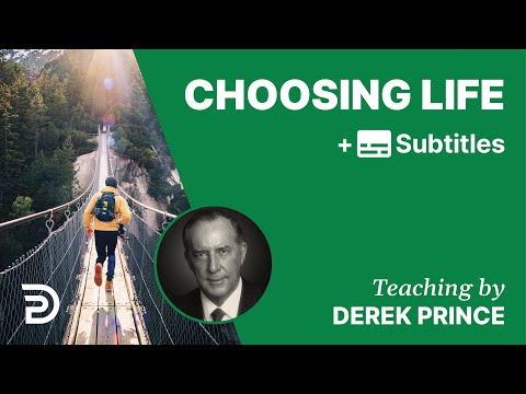 Choosing Life | Part 100 | Derek Prince Devotions