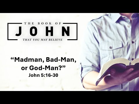 December 29, 2024 Service ("Madman, Bad Man, or God-Man?" - John 5:16-30)