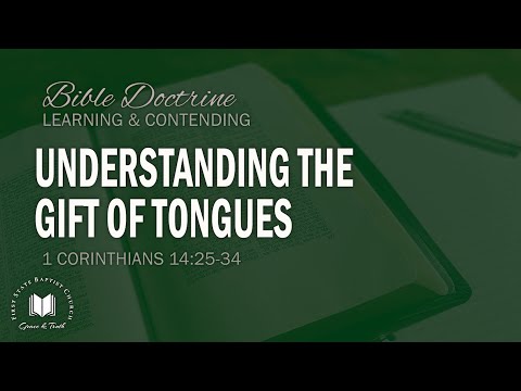 Understanding The Gift Of Tongues: 1 Corinthians 14:25-34
