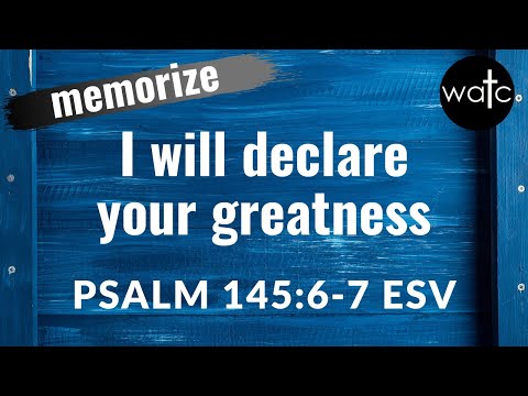 Psalm 145:6-7 ESV (God, might, goodness): Read, recite, memorize Bible verses, memorize scripture