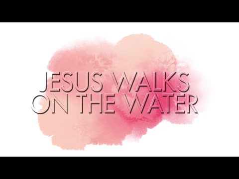 《Let Us Know Jesus》 Jesus Walks on the Water (Matthew 14:22-33)