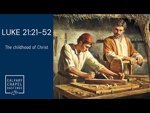 Luke 21:21-52 | The Childhood of Jesus | Doug Keen
