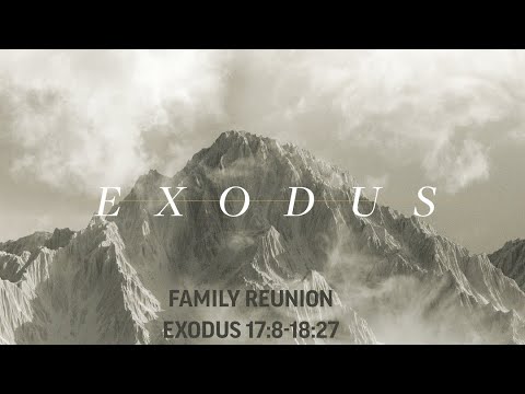 Family Reunion | Exodus 17:8-18:27