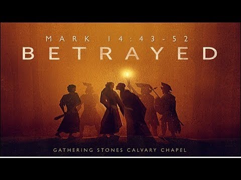 Mark 14: 43-52 "Betrayed"