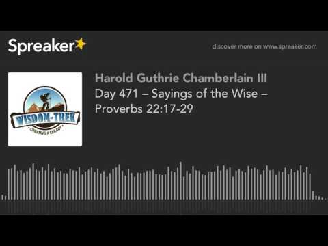 Day 471 – Sayings of the Wise – Proverbs 22:17-29