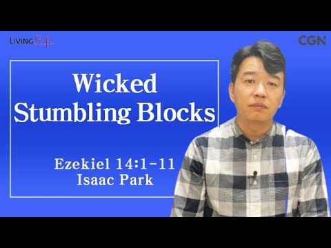 Wicked Stumbling Blocks (Ezekiel 14:1-11) Living Life 08/07/2025 Daily Devotional Bible Study