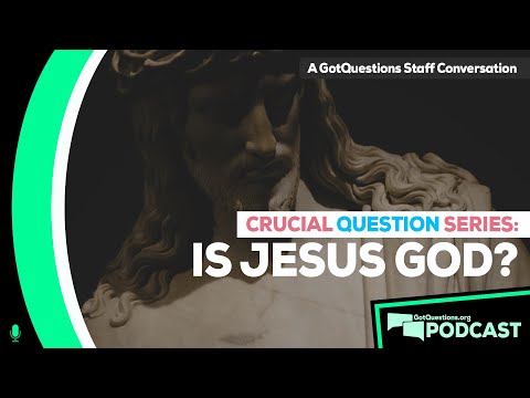 Is Jesus God? Did Jesus claim to be God? Is the deity of Christ biblical? - Podcast Episode 151