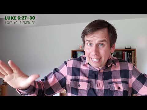 Luke 6:27-30 “Love your enemies”