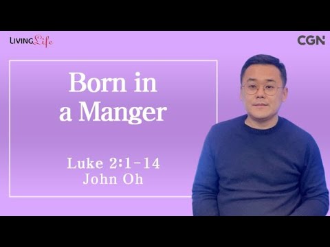 Born in a Manger (Luke 2:1-14) - Living Life 12/24/2023 Daily Devotional Bible Study