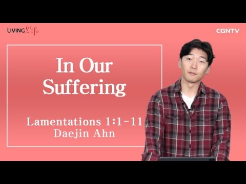 In Our Suffering (Lamentations 1:1-11) - Living Life 06/04/2023 Daily Devotional Bible Study