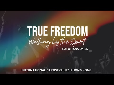 IBC Sermon LiveStream_True Freedom - Walking by the Spirit  (Galatians 5:1-26)_28Aug2022