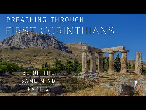(1 Cor 1:11-12) Preaching Through First Corinthians - Be Of The Same Mind Part 2