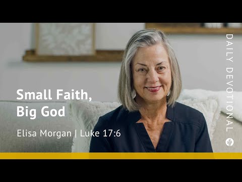 Small Faith, Big God | Luke 17:6 | Our Daily Bread Video Devotional