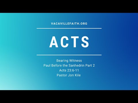 "Bearing Witness" by Pastor Jon Kile from Acts 23:6-11