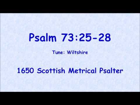 Sing Scottish Metrical Psalm 73:25-28 (Tune: Wiltshire)