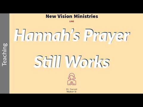 97| Hannah's Prayer Still Works [Jam. 4:1-3 ; 1 Sam.1: 9-18]- Dr. Forrest Walker Sr.