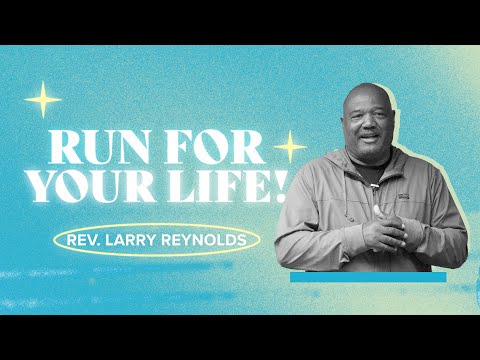 "Run For Your Life!" by Reverend Larry Reynolds