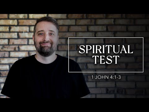 Spiritual Test | 1 John 4:1-3