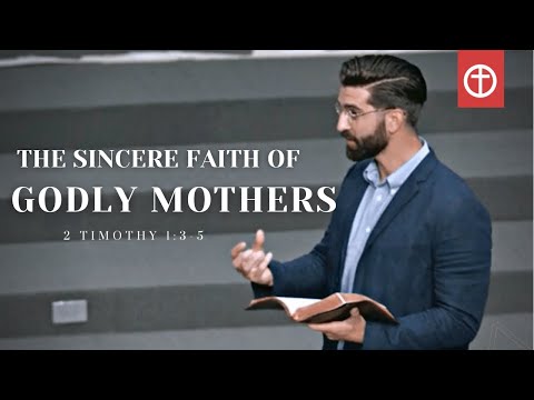The Sincere Faith of Godly Mothers (2 Timothy 1:3-5)