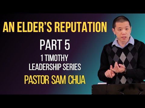 The Reputation of the Elder - Pastor Sam Chua (1 Timothy 3:6-7)