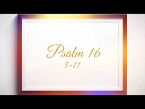 Pleasures Forevermore and Abundant Joy In His Presence - Psalm 16:5-11