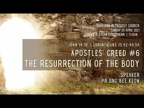 Apostles' Creed #6: The Resurrection Of The Body  -   John  14:19; 1 Cor 15:42-44:54  (LIVE)