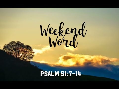 Weekend Word - Psalm 51:7-14