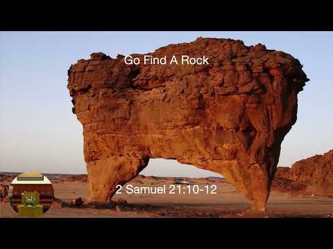 Go Find A Rock 2 Samuel 21:10-12 Bro. Noah Emory Sunday Night The Way of the Cross FWBC