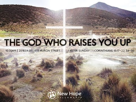 "The God Who Raises You" (1 Corinthians 15:17-22; 54-58) | April 1 (Easter), 2018 | Rev. Eddy Lee