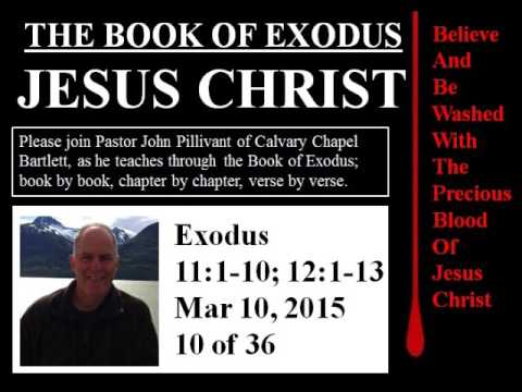Exodus 11:1-10; 12:1-13, Calvary Chapel Bartlett, Pastor John Pillivant