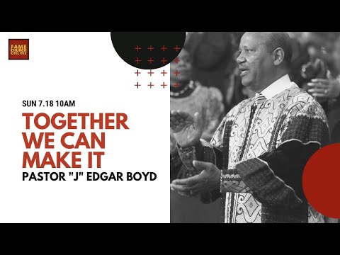July 18, 2021"Together, We Can Make It" Ecclesiastes 4:9-12 (MB) Pastor "J" Edgar Boyd