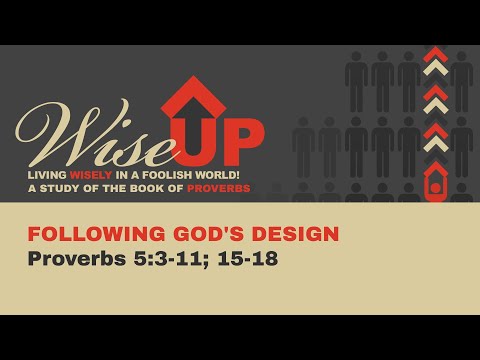 Following God's Design - Proverbs 5:3-11; 15-18