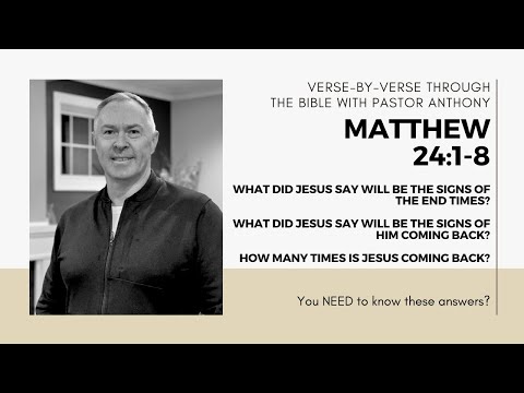 Matthew 24:1-8 What did Jesus say about signs of the End times? How many times is He coming back?