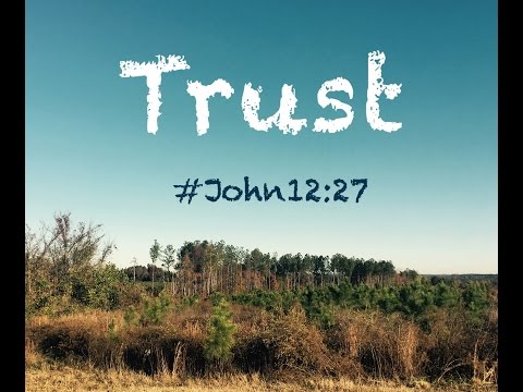 TRUST (John 12:27)